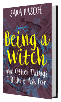 Being a Witch, and Other Things I Didn’t Ask For